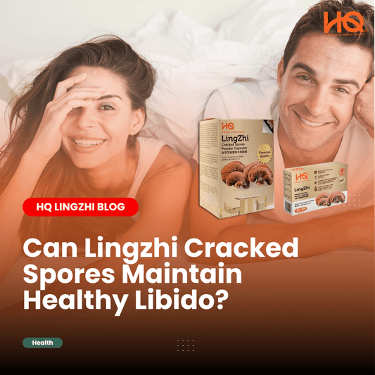 Can Lingzhi Cracked Spores Maintain Healthy Libido? - HQ Lingzhi Singapore