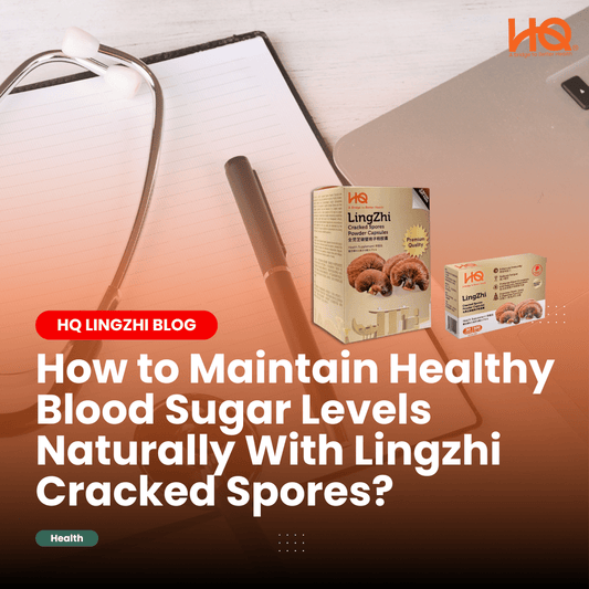 How to Maintain Healthy Blood Sugar Levels Naturally With Lingzhi Cracked Spores? - HQ Lingzhi Singapore