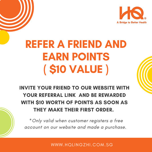 Refer Your Friends & Earn Points! - HQ Lingzhi Singapore
